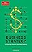 The Economist: Business Strategy: A guide to effective decision-making