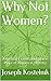 Why Not Women?: A Biblical Examination of the Place of Women in Ministry