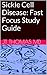 Sickle Cell Disease: Fast Focus Study Guide