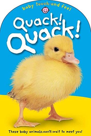 Baby Touch & Feel: Quack! Quack!: These Baby Animals Can't Wait to Meet You (Board Book)