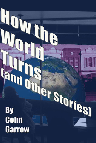 How the World Turns (and Other Stories)