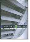 Arbitrary Justice: The Power of the American Prosecutor