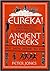 Eureka!: Everything You Ever Wanted to Know About the Ancient Greeks But Were Afraid to Ask