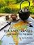 Tea and Travels: Life Filled to the Brim
