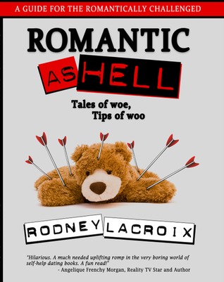 Romantic As Hell - Tales of Woe, Tips of Woo