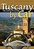 Tuscany by Car -- the Complete Guide by Robert E. Woods