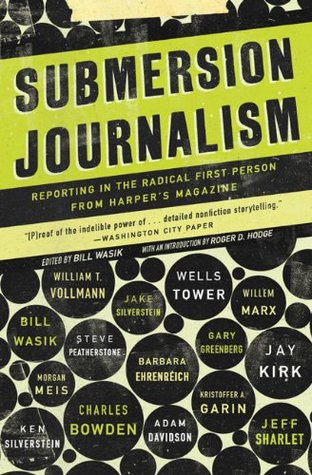 Submersion Journalism: Reporting in the Radical First Person from Harper's Magazine (Hardcover)