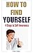 How to Find Yourself: 4 Ste...