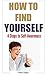 How to Find Yourself: 4 Steps to Self-Awareness