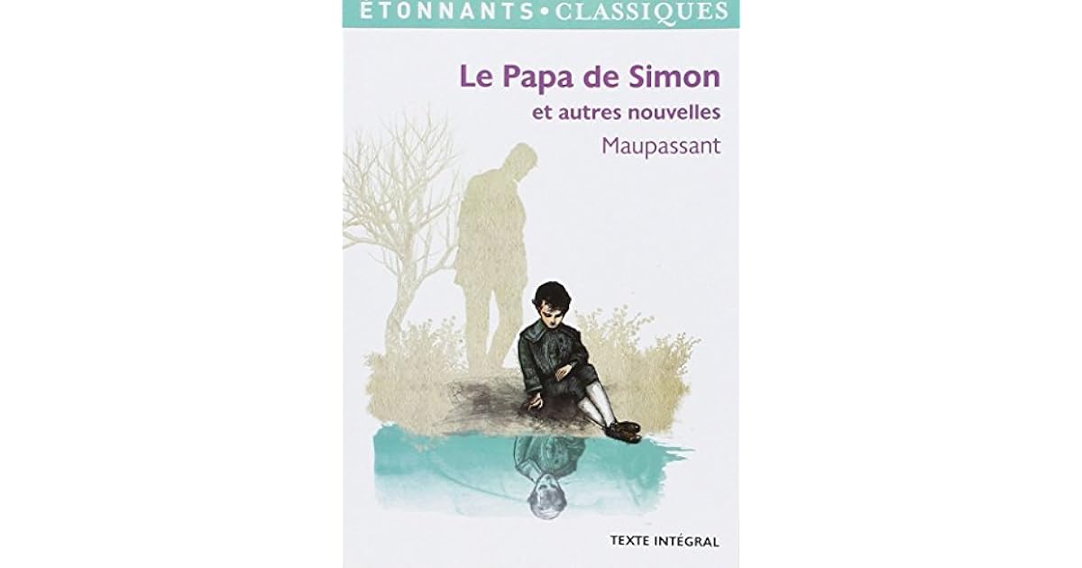 Le Papa De Simon De Guy De Maupassant PAPA DE SIMON ET AUTRES NOUVELLES by Guy de Maupassant