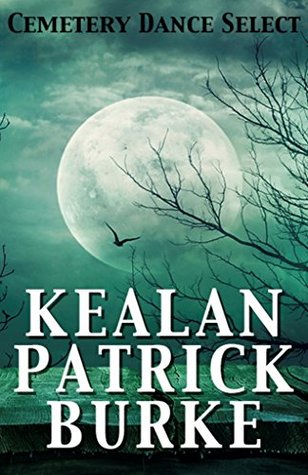 Cemetery Dance Select: Kealan Patrick Burke (Kindle Edition)