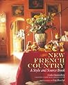 New French Country: A Style and Source Book New French Country: A Style and Source Book