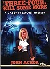 Three, Four - Kill Some More (#2), a Casey Fremont mystery Three, Four - Kill Some More (#2), a Casey Fremont mystery