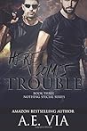 Here Comes Trouble by A.E. Via