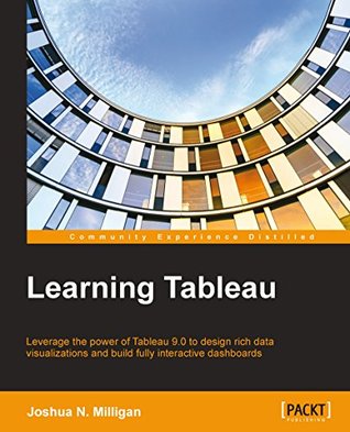 Learning Tableau - How Data Visualization Brings Business Intelligence to Life (Kindle Edition)