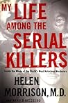 My Life Among the Serial Killers by Helen Morrison