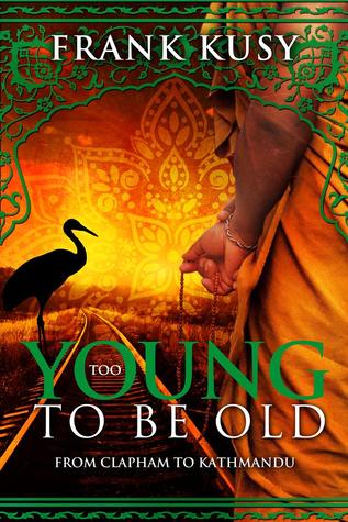 Too Young To Be Old: From Clapham to Kathmandu (Kindle Edition)