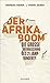 Der Afrika-Boom: Die große ...