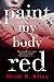 Paint My Body Red by Heidi R. Kling Paint My Body Red by Heidi R. Kling