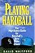 Playing Hardball by David Whitford