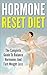 Hormone Reset Diet: The Com...