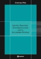 LIMITES, DIALOGOS, CONFRONTACIONES: LEER A ALEJANDRA PIZARNIK (Spanish Edition)