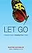 Let Go: A Buddhist Guide to Breaking Free of Habits