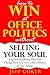 How to Win at Office Politics without Selling Your Soul: A Quick Handbook That Will Change How You View Office Politics in One Sitting