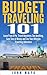 Budget Traveling 101: Learn...