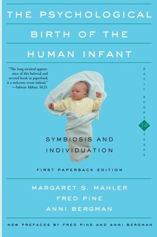 The Psychological Birth of the Human Infant: Symbiosis and Individuation (Paperback)