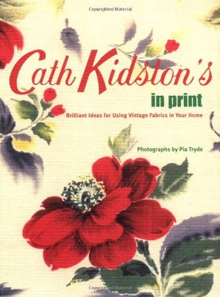 Cath Kidston's In Print: Brilliant Ideas for Using Vintage Fabrics in Your Home (Hardcover)