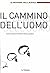 Il cammino dell'uomo. Come siamo diventati Homo Sapiens by Anna Meldolesi
