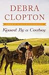 Kissed by a Cowboy by Debra Clopton