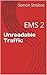 Unreadable Traffic: EMS 2 (EMS Memoirs)