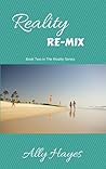 Reality Re-Mix by Ally Hayes