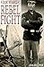 Four Years of Rebel Fight (Abridged, Annotated)