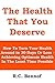 The Health That You Deserve by RC Bennof