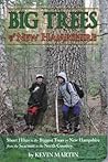 Big Trees of New Hampshire: Short Hikes to the Biggest Trees in New Hampshire from the Seacoast to the North Country