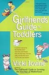 The Girlfriends' Guide to Toddlers by Vicki Iovine
