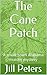 The Cane Patch: A small-tow...