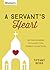 A Servant's Heart: 180 Encouraging Thoughts for Church Volunteers