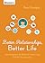 Better Relationships, Better Life: Encouragement & Hope for Improving EVERY Relationship