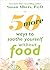 50 More Ways to Soothe Yourself Without Food