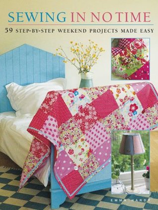 Sewing in No Time: 50 Step-by-step Weekend Projects Made Easy (Paperback)
