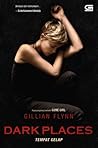 Dark Places - Tempat Gelap by Gillian Flynn Dark Places - Tempat Gelap by Gillian Flynn