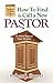How To Find & Call a New Pastor: Or Other Pastoral Team Member (Pastor's Pocket Library Book 1)