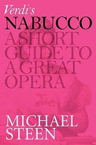Verdi’s Nabucco: A Short Guide To A Great Opera (Kindle Edition)