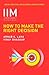 IIMA - How to Make the Right Decision by Arnab K. Laha