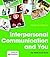 Interpersonal Communication and You: An Introduction