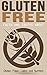 Gluten Free: Facts and Trut...
